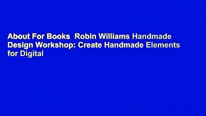 About For Books  Robin Williams Handmade Design Workshop: Create Handmade Elements for Digital