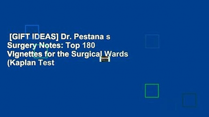 [GIFT IDEAS] Dr. Pestana s Surgery Notes: Top 180 Vignettes for the Surgical Wards (Kaplan Test