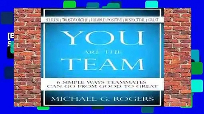 [BEST SELLING]  You Are The Team: 6 Simple Ways Teammates Can Go From Good To Great by Michael G.