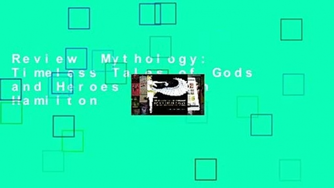 Review  Mythology: Timeless Tales of Gods and Heroes - Edith Hamilton