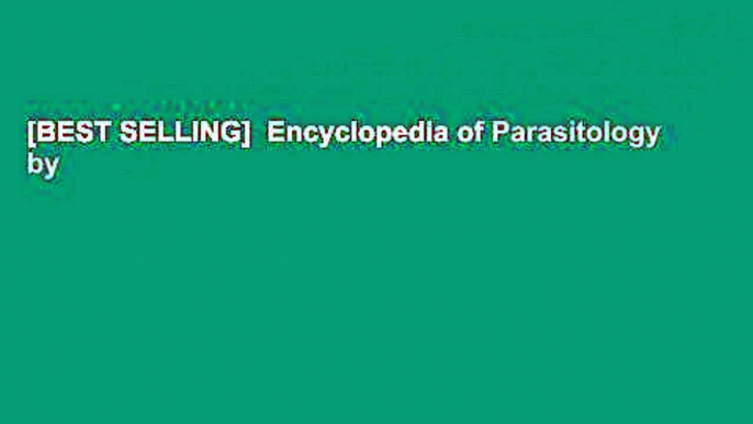 [BEST SELLING]  Encyclopedia of Parasitology by