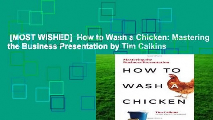 [MOST WISHED]  How to Wash a Chicken: Mastering the Business Presentation by Tim Calkins