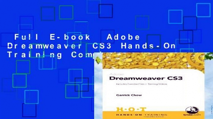 Full E-book  Adobe Dreamweaver CS3 Hands-On Training Complete