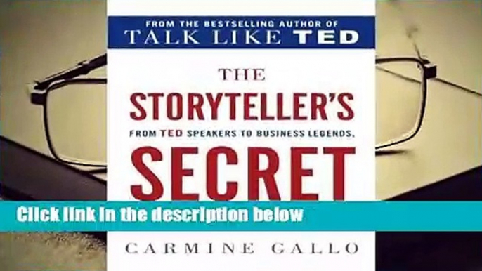 Full version  The Storyteller's Secret: From TED Speakers to Business Legends, Why Some Ideas