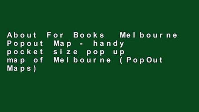 About For Books  Melbourne Popout Map - handy pocket size pop up map of Melbourne (PopOut Maps)