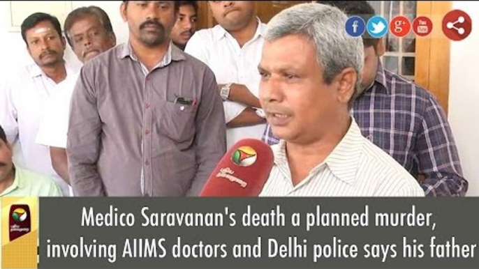 Medico Saravanan's death a planned murder, involving AIIMS doctors and Delhi police says his father