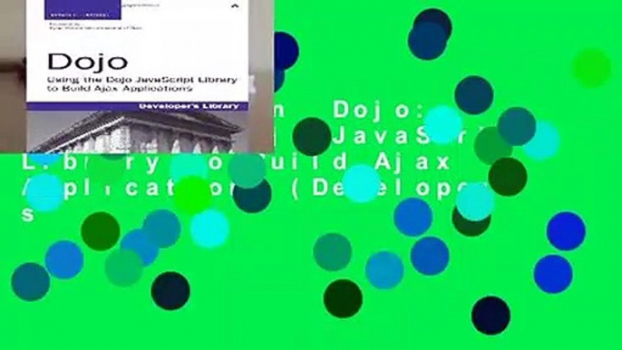 Full version  Dojo: Using the Dojo JavaScript Library to Build Ajax Applications (Developer s