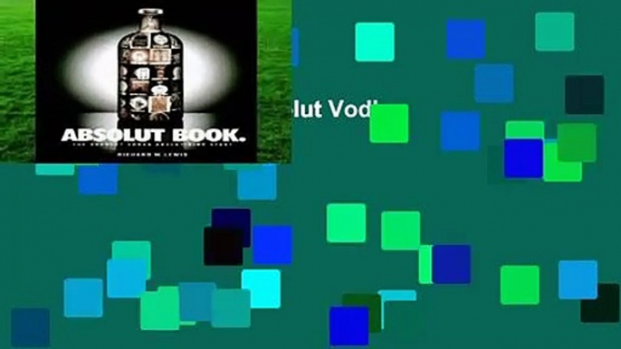 Absolut Book: The Absolut Vodka Advertising Story