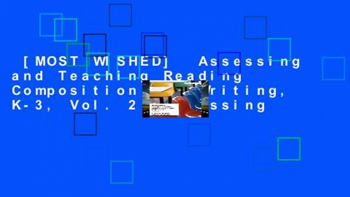 [MOST WISHED]  Assessing and Teaching Reading Composition and Writing, K-3, Vol. 2 (Assessing