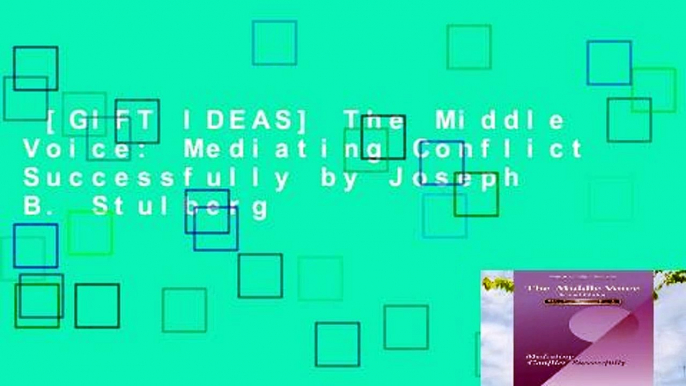 [GIFT IDEAS] The Middle Voice: Mediating Conflict Successfully by Joseph B. Stulberg