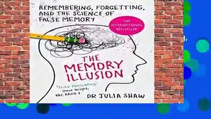 The Memory Illusion: Remembering, Forgetting, and the Science of False Memory