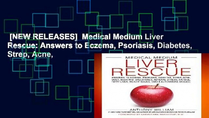 [NEW RELEASES]  Medical Medium Liver Rescue: Answers to Eczema, Psoriasis, Diabetes, Strep, Acne,