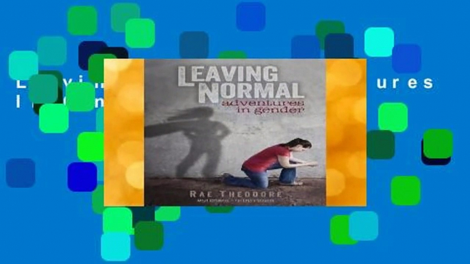 Leaving Normal - Adventures In Gender