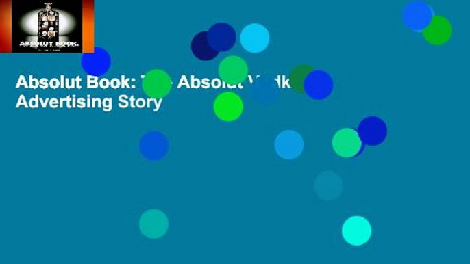 Absolut Book: The Absolut Vodka Advertising Story