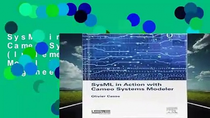 SysML in Action with Cameo Systems Modeler (Implementation of Model Based System Engineering Set)