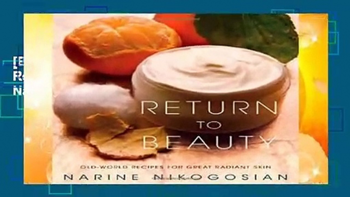 [BEST SELLING]  Return to Beauty: Old-World Recipes for Great Radiant Skin by Narine Nikogosian