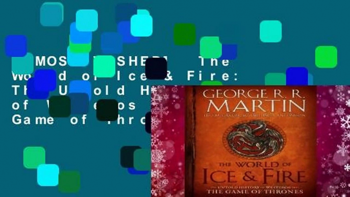 [MOST WISHED]  The World of Ice & Fire: The Untold History of Westeros and the Game of Thrones by