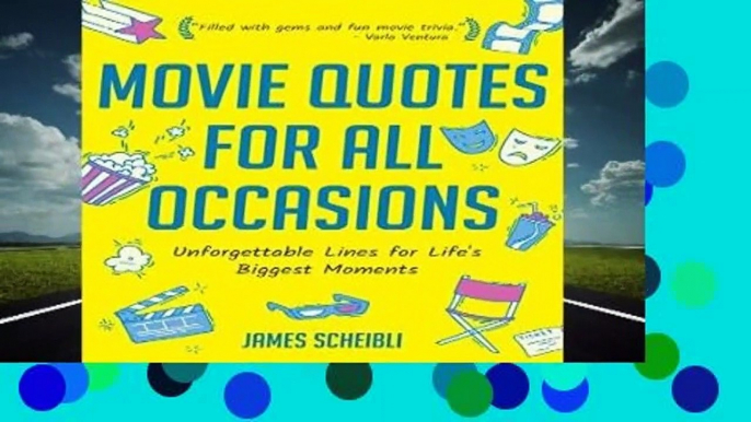 Full E-book  Movie Quotes for All Occasions: Unforgettable Lines for Life s Biggest Moments  Best