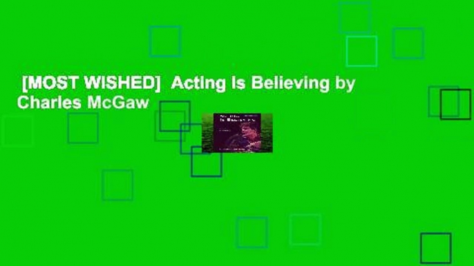 [MOST WISHED]  Acting Is Believing by Charles McGaw