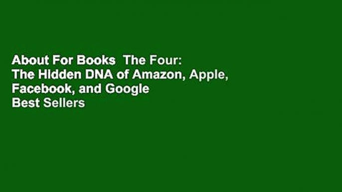 About For Books  The Four: The Hidden DNA of Amazon, Apple, Facebook, and Google  Best Sellers