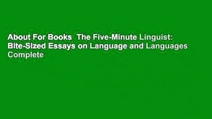 About For Books  The Five-Minute Linguist: Bite-Sized Essays on Language and Languages Complete