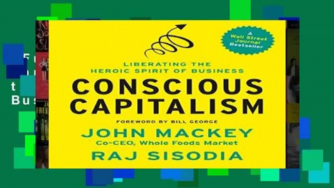 Full E-book  Conscious Capitalism: Liberating the Heroic Spirit of Business  For Kindle