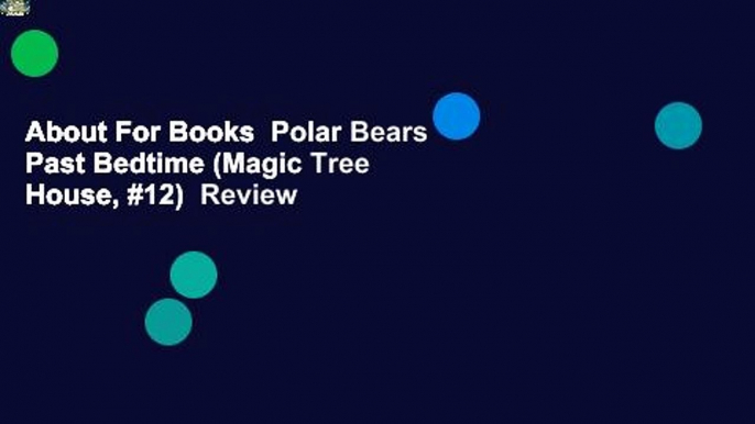 About For Books  Polar Bears Past Bedtime (Magic Tree House, #12)  Review