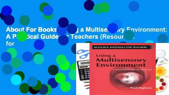 About For Books  Using a Multisensory Environment: A Practical Guide for Teachers (Resources for