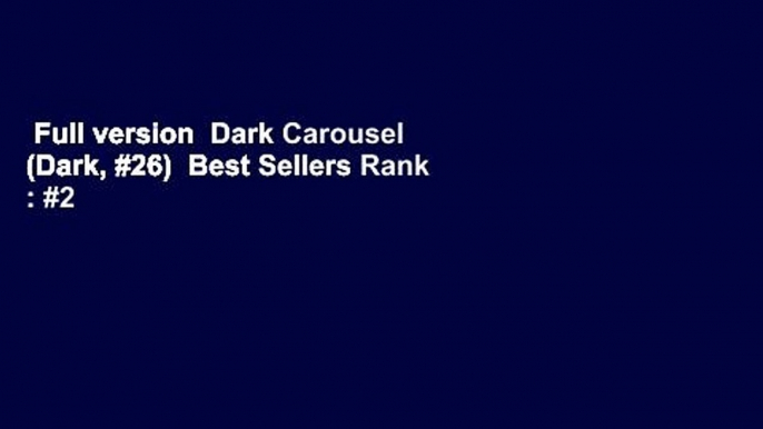 Full version  Dark Carousel (Dark, #26)  Best Sellers Rank : #2