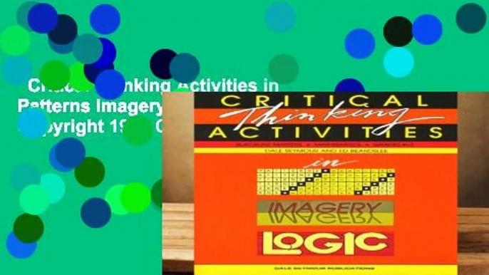 Critical Thinking Activities in Patterns Imagery   Logic Grade K/3 Copyright 1991 Complete