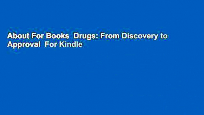 About For Books  Drugs: From Discovery to Approval  For Kindle