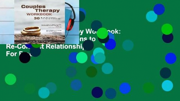 Online Couples Therapy Workbook: 30 Guided Conversations to Re-Connect Relationships  For Free