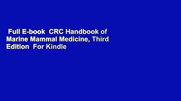 Full E-book  CRC Handbook of Marine Mammal Medicine, Third Edition  For Kindle