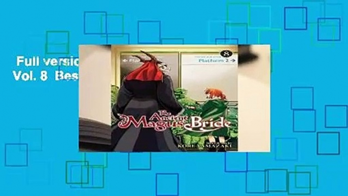 Full version  The Ancient Magus' Bride, Vol. 8  Best Sellers Rank : #2