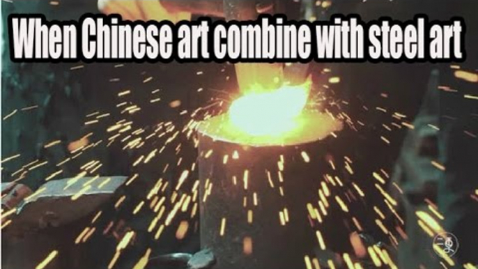 When Chinese art combine with steel art | More China