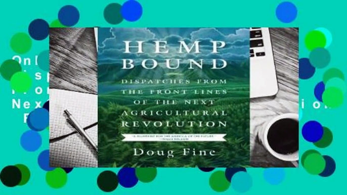 Online Hemp Bound: Dispatches from the Front Lines of the Next Agricultural Revolution  For Free