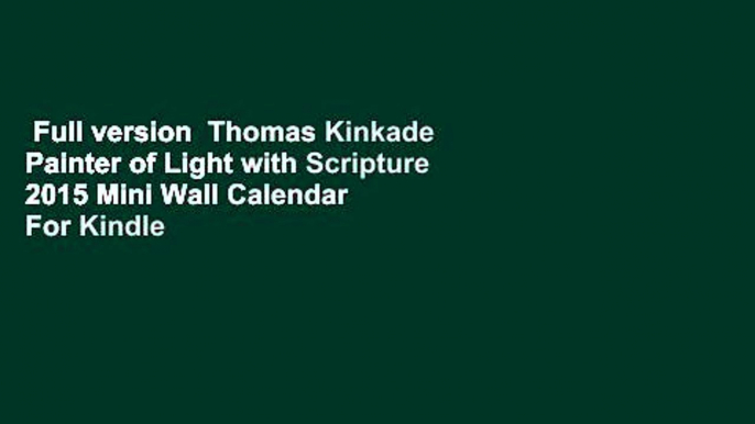 Full version  Thomas Kinkade Painter of Light with Scripture 2015 Mini Wall Calendar  For Kindle