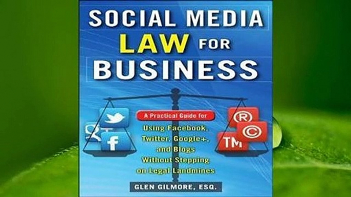 R.E.A.D Social Media Law for Business: A Practical Guide for Using Facebook, Twitter, Google +,