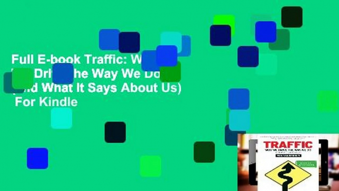 Full E-book Traffic: Why We Drive the Way We Do (and What It Says About Us)  For Kindle