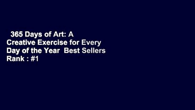 365 Days of Art: A Creative Exercise for Every Day of the Year  Best Sellers Rank : #1