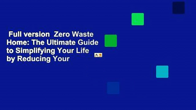 Full version  Zero Waste Home: The Ultimate Guide to Simplifying Your Life by Reducing Your