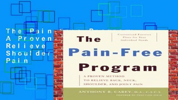 The Pain-Free Program: A Proven Method to Relieve Back, Neck, Shoulder, and Joint Pain