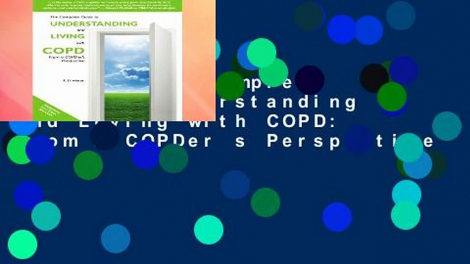 R.E.A.D The Complete Guide to Understanding and Living with COPD: From A COPDer s Perspective