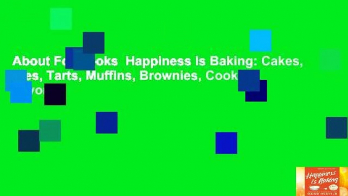 About For Books  Happiness Is Baking: Cakes, Pies, Tarts, Muffins, Brownies, Cookies: Favorite