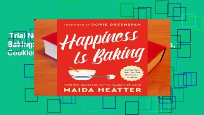 Trial New Releases  Happiness Is Baking: Cakes, Pies, Tarts, Muffins, Brownies, Cookies: Favorite