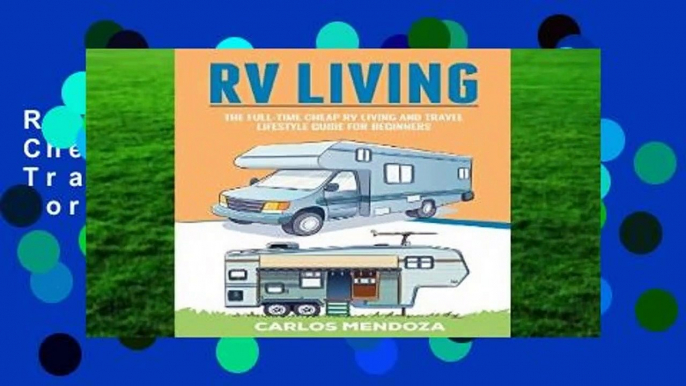 Rv Living: The Full-Time Cheap RV Living and Travel lifestyle Guide for Beginners