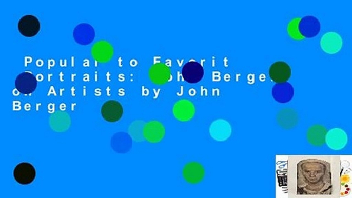 Popular to Favorit  Portraits: John Berger on Artists by John Berger