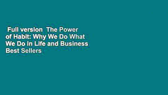 Full version  The Power of Habit: Why We Do What We Do in Life and Business  Best Sellers Rank : #4