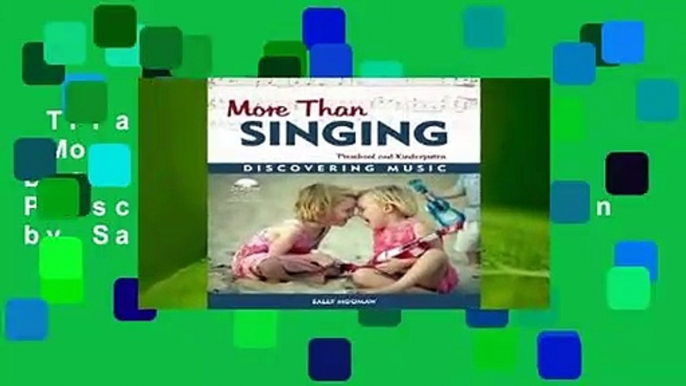 Trial New Releases  More Than Singing: Discovering Music in Preschool and Kindergarten by Sally