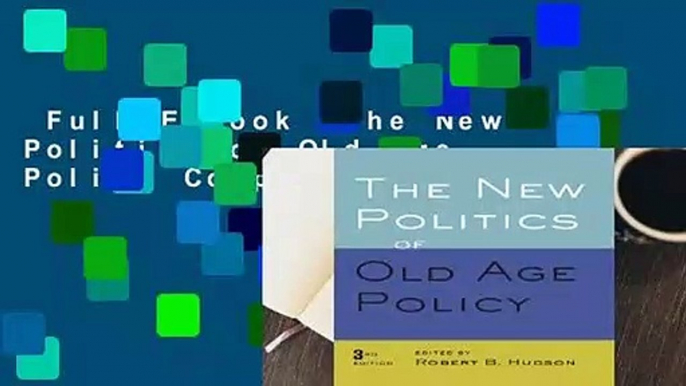 Full E-book  The New Politics of Old Age Policy Complete